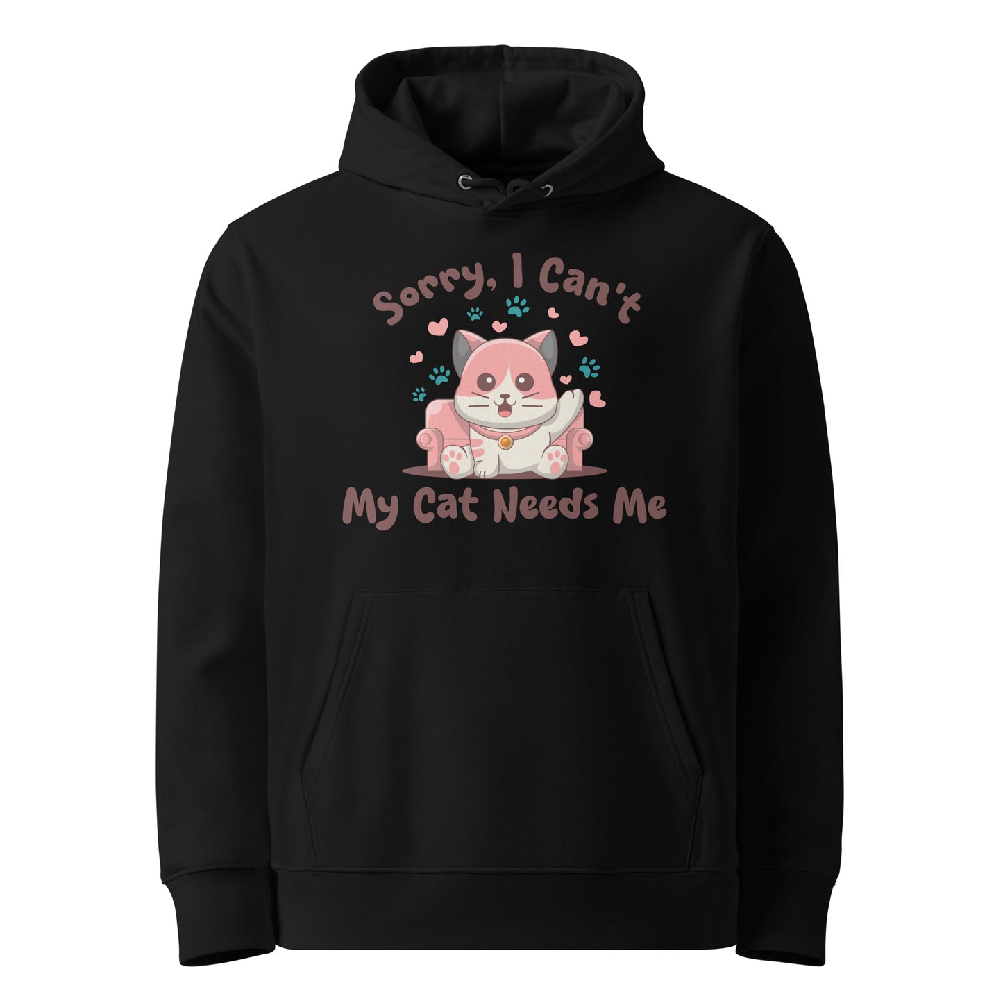 Funny Cat Hoodie – Sorry, I Can’t My Cat Needs Me - JollyKitties