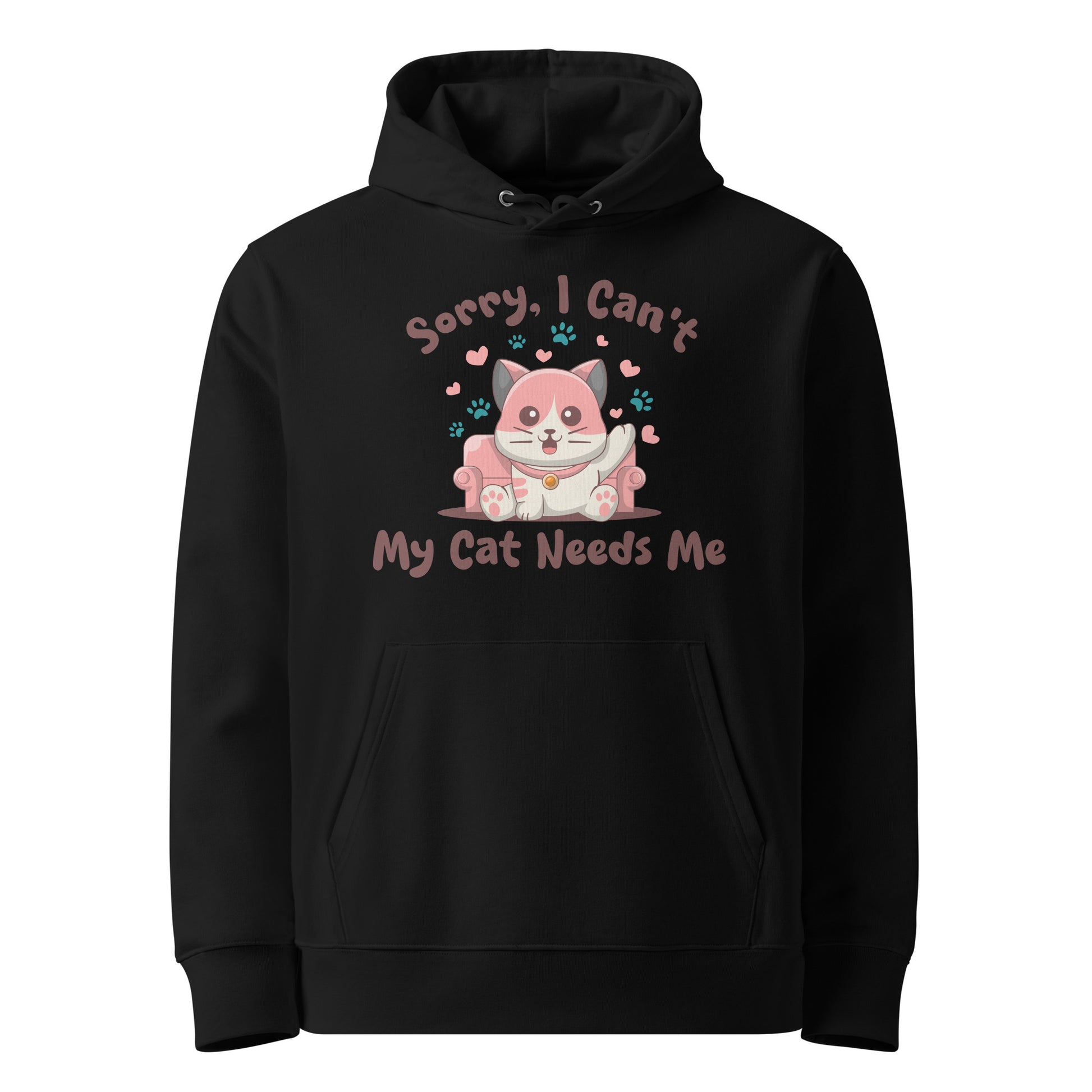 Funny Cat Hoodie – Sorry, I Can’t My Cat Needs Me - JollyKitties