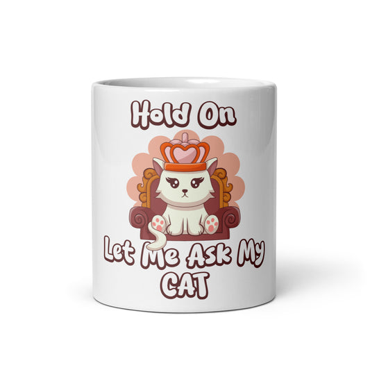 Funny Cat Mug – Hold On, Let Me Ask My Cat - JollyKitties