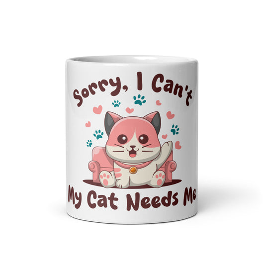 Funny Cat Mug – Sorry, I Can’t My Cat Needs Me - JollyKitties